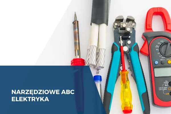 Jakie narzędzia dla elektryka są niezbędne do skutecznej pracy?