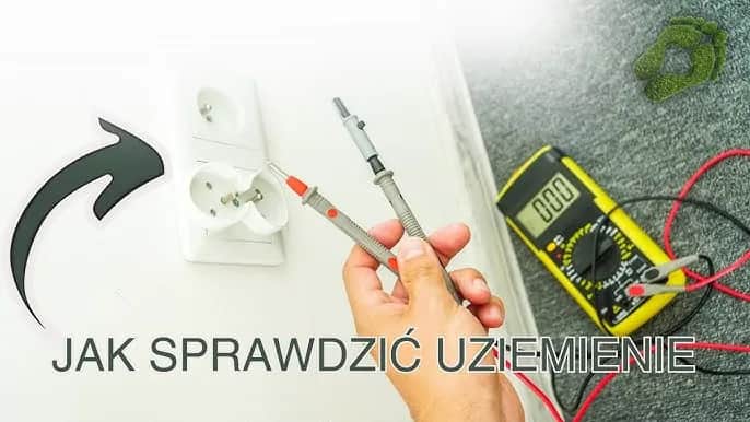 Jak sprawdzić uziemienie bez miernika - proste metody i ryzyka